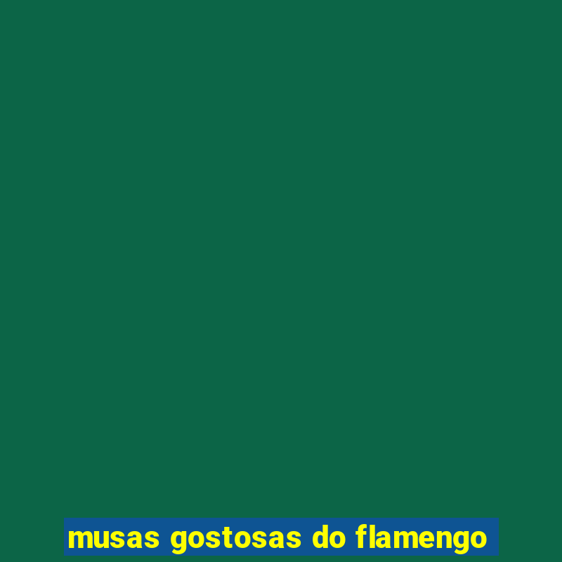 musas gostosas do flamengo